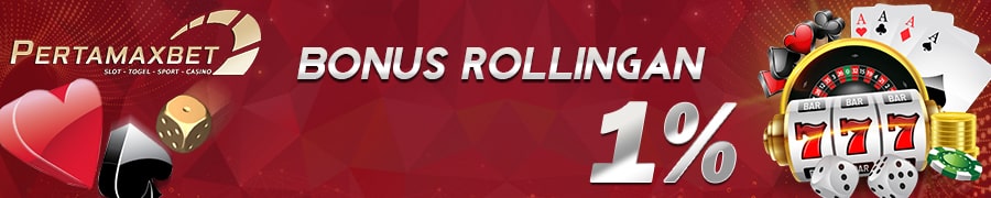 Bonus Rollingan Slot dan Casino Terbesar 1% | Pertamaxbet